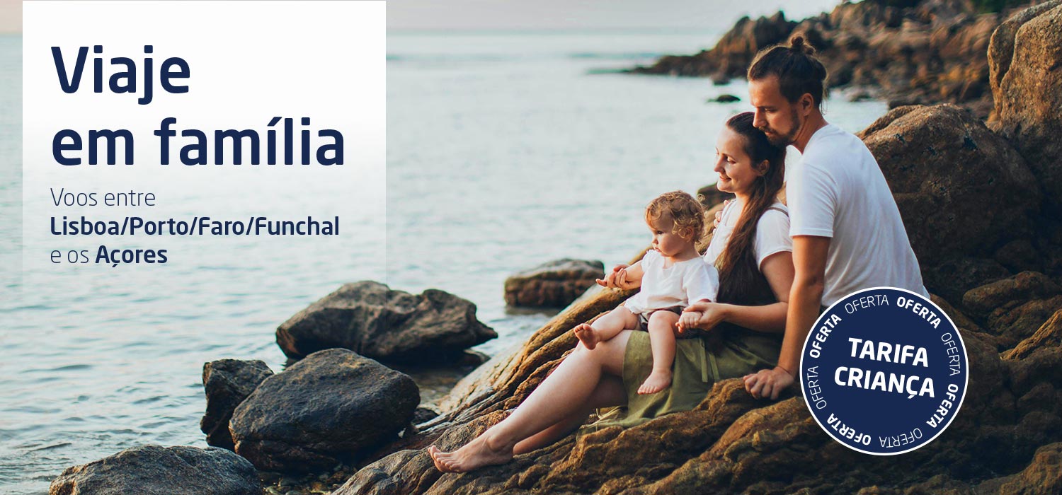 Viaje em família. Voos entre Lisboa/Porto/Faro/Funchal e os Açores.